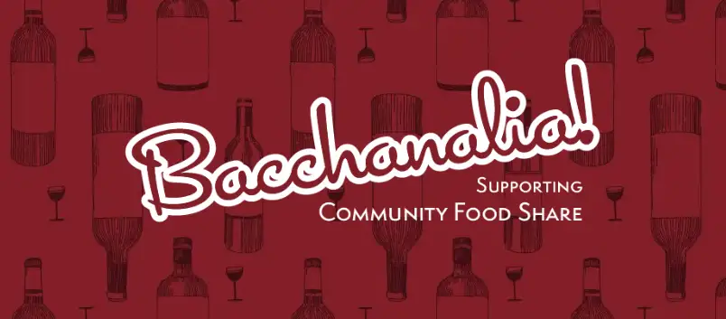 First Annual Bacchanalia Benefit for Community Food Share || 2022